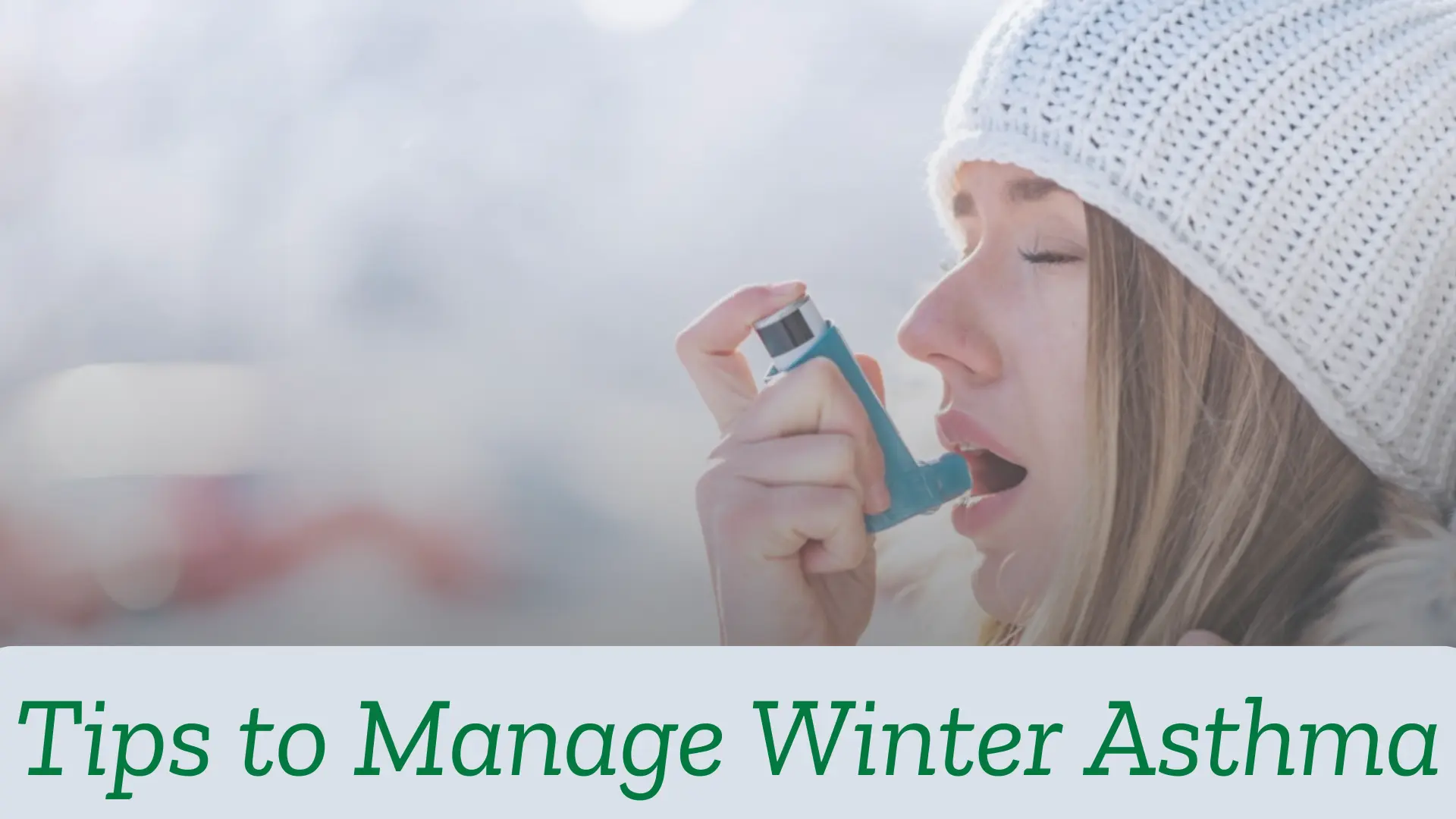 Tips to manage Winter Asthma