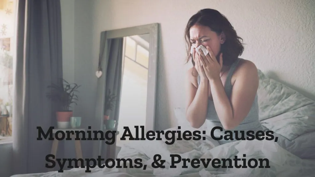 Morning Allergies: Causes, Symptoms, and Prevention